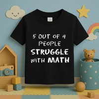 5 Out Of 4 People Struggle With Math Funny Toddler T-Shirt