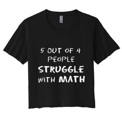 5 Out Of 4 People Struggle With Math Funny Crop Top