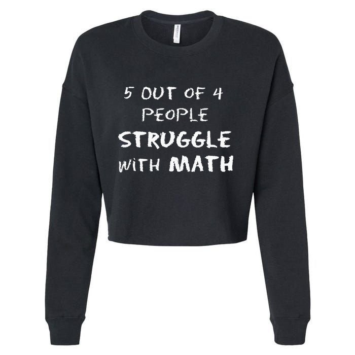 5 Out Of 4 People Struggle With Math Funny Cropped Pullover Crew