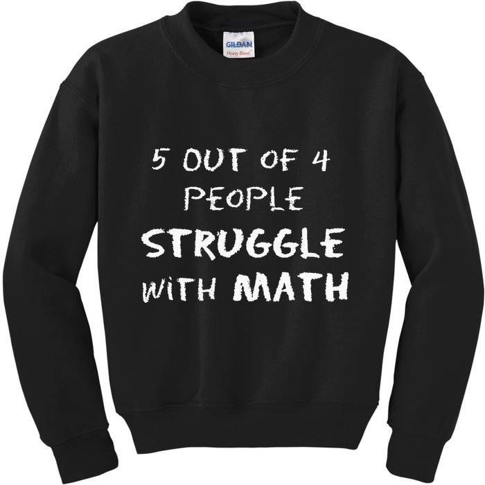 5 Out Of 4 People Struggle With Math Funny Kids Sweatshirt