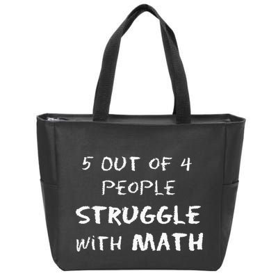 5 Out Of 4 People Struggle With Math Funny Zip Tote Bag