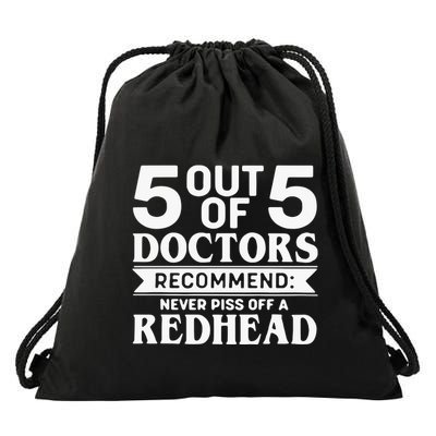 5 Out Of 5 Doctors Recommend Never Piss Off Redhead Drawstring Bag