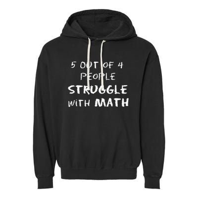 5 Out of 4 People Struggle With Math Funny Garment-Dyed Fleece Hoodie