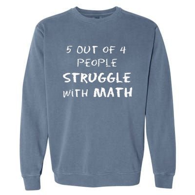 5 Out of 4 People Struggle With Math Funny Garment-Dyed Sweatshirt