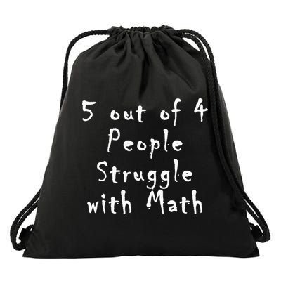 5 Out Of 4 People Struggle With Math Drawstring Bag