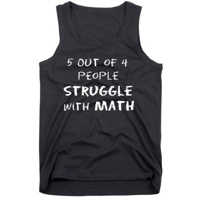 5 Out Of 4 People Struggle With Math Funny Tank Top