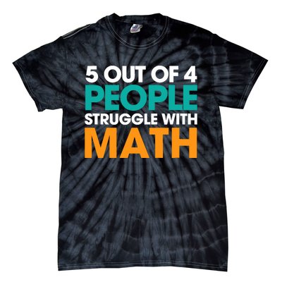 5 Out Of 4 People Struggle With Math Tie-Dye T-Shirt