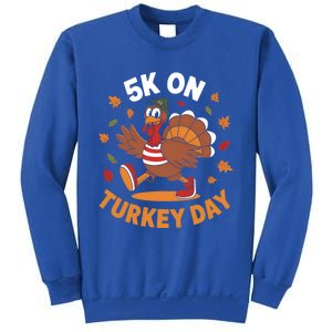 5k On Turkey Day Race Thanksgiving Funny Turkey Trot Runner Gift Sweatshirt