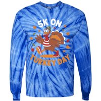 5k On Turkey Day Race Thanksgiving Funny Turkey Trot Runner Gift Tie-Dye Long Sleeve Shirt