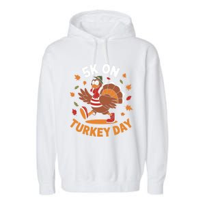 5k On Turkey Day Race Thanksgiving Funny Turkey Trot Runner Gift Garment-Dyed Fleece Hoodie