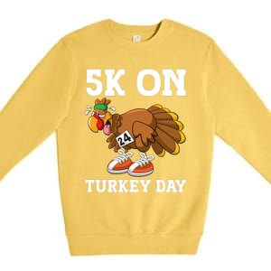 5k On Turkey Day Race Thanksgiving Turkey Trot Runners Funny Gift Premium Crewneck Sweatshirt