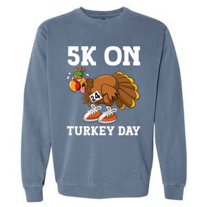 5k On Turkey Day Race Thanksgiving Turkey Trot Runners Funny Gift Garment-Dyed Sweatshirt