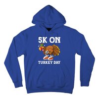 5k On Turkey Day Race Thanksgiving Turkey Trot Runners Funny Gift Hoodie