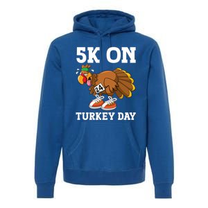 5k On Turkey Day Race Thanksgiving Turkey Trot Runners Funny Gift Premium Hoodie