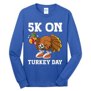 5k On Turkey Day Race Thanksgiving Turkey Trot Runners Funny Gift Tall Long Sleeve T-Shirt