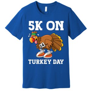 5k On Turkey Day Race Thanksgiving Turkey Trot Runners Funny Gift Premium T-Shirt