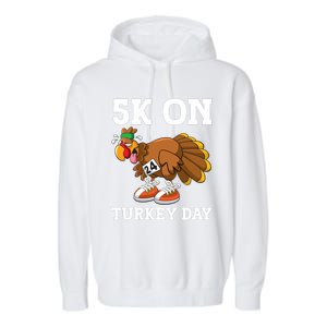 5k On Turkey Day Race Thanksgiving Turkey Trot Runners Funny Gift Garment-Dyed Fleece Hoodie