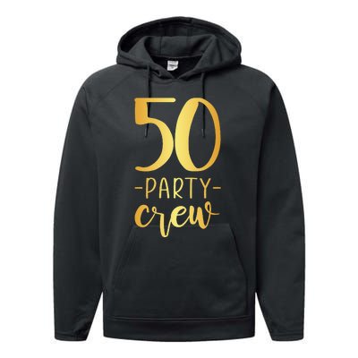 50 Party Crew 50th Birthday Group Friends Performance Fleece Hoodie