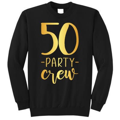 50 Party Crew 50th Birthday Group Friends Sweatshirt