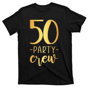 50 Party Crew 50th Birthday Group Friends T-Shirt