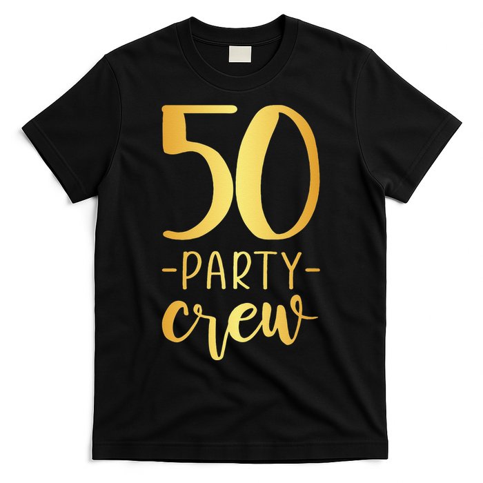 50 Party Crew 50th Birthday Group Friends T-Shirt