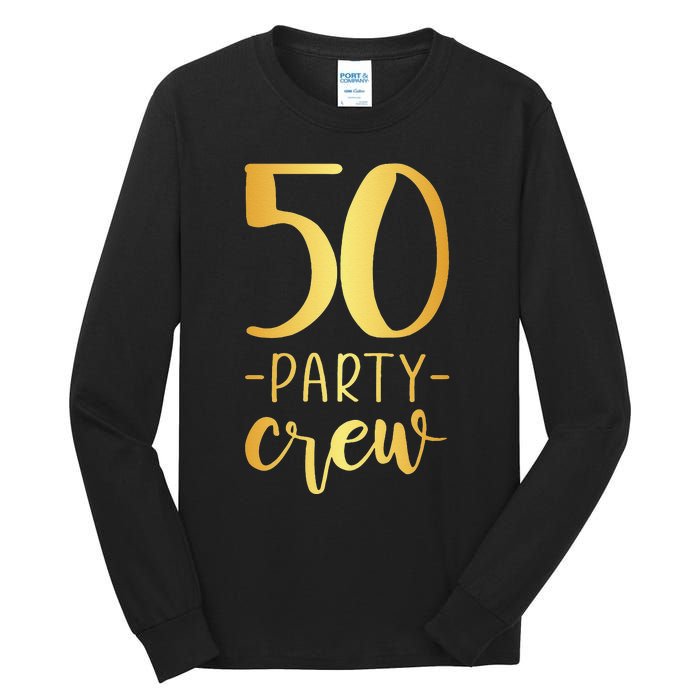 50 Party Crew 50th Birthday Group Friends Tall Long Sleeve T-Shirt