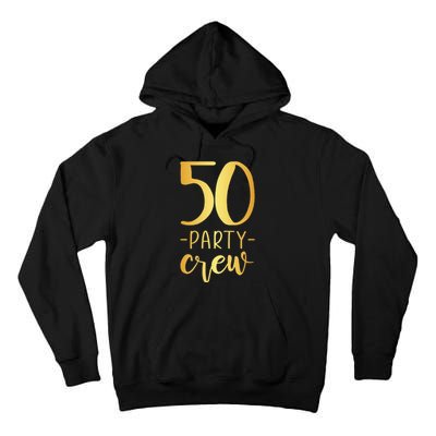 50 Party Crew 50th Birthday Group Friends Tall Hoodie