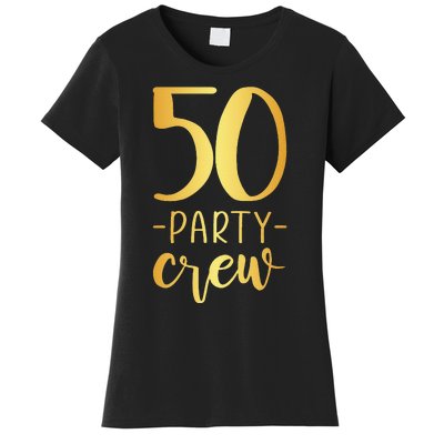 50 Party Crew 50th Birthday Group Friends Women's T-Shirt