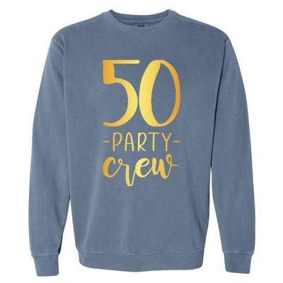 50 Party Crew 50th Birthday Group Friends Garment-Dyed Sweatshirt