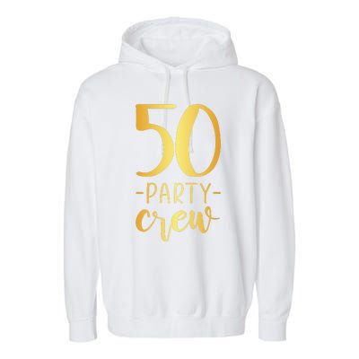 50 Party Crew 50th Birthday Group Friends Garment-Dyed Fleece Hoodie