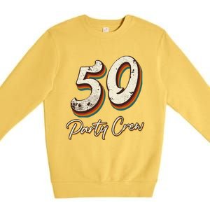 50 Party Crew 50th Birthday Premium Crewneck Sweatshirt