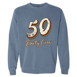 50 Party Crew 50th Birthday Garment-Dyed Sweatshirt