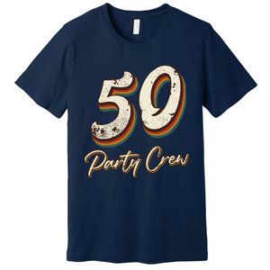 50 Party Crew 50th Birthday Premium T-Shirt