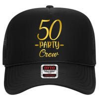 50 Party Crew 50th Birthday Group Friends Drinking Beers High Crown Mesh Back Trucker Hat