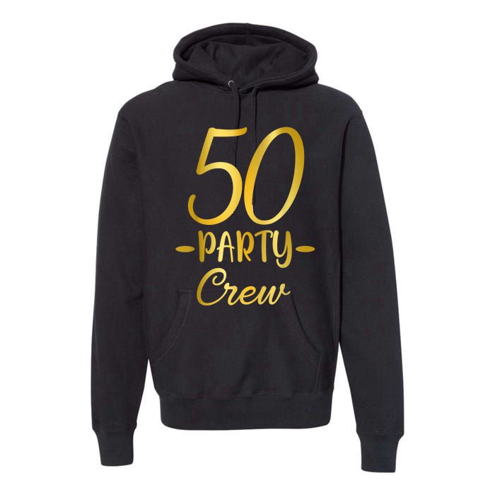 50 Party Crew 50th Birthday Group Friends Drinking Beers Premium Hoodie