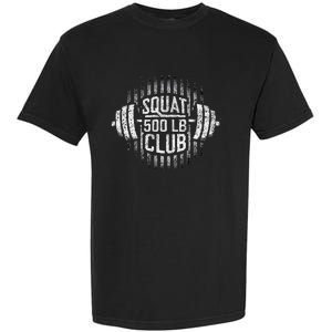 500 Pound Squat Club Leg Gym Workout Garment-Dyed Heavyweight T-Shirt