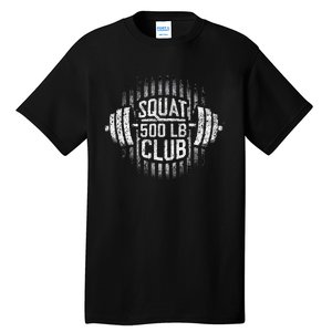 500 Pound Squat Club Leg Gym Workout Tall T-Shirt