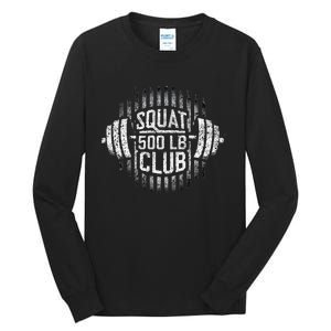 500 Pound Squat Club Leg Gym Workout Tall Long Sleeve T-Shirt