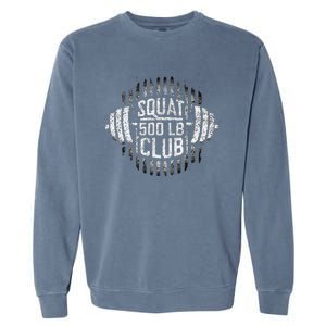 500 Pound Squat Club Leg Gym Workout Garment-Dyed Sweatshirt