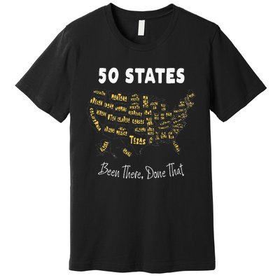 50 States Been There Done That Souvenir For Men For Women Premium T-Shirt