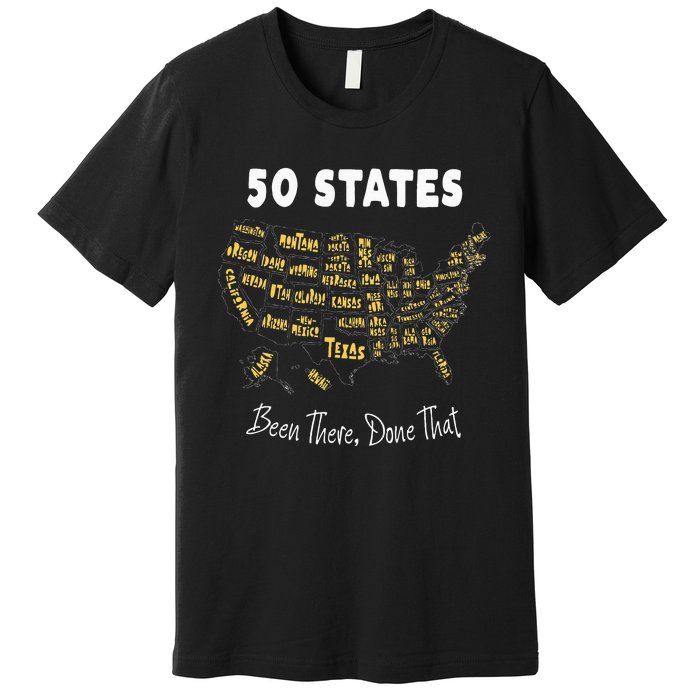 50 States Been There Done That Souvenir For Men For Women Premium T-Shirt