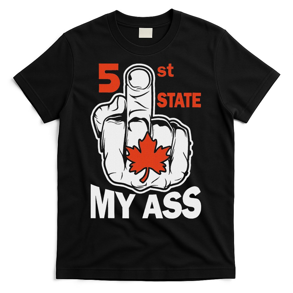 51st State My Ast Middlefinger Funny Canada Flag Patriotic T-Shirt