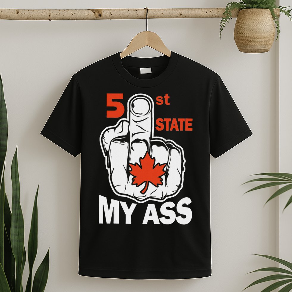 51st State My Ast Middlefinger Funny Canada Flag Patriotic T-Shirt