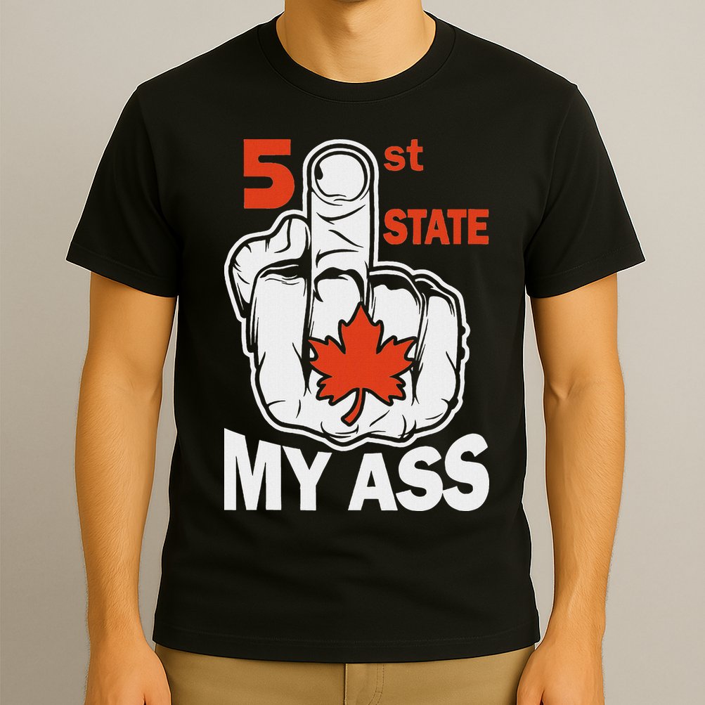 51st State My Ast Middlefinger Funny Canada Flag Patriotic T-Shirt