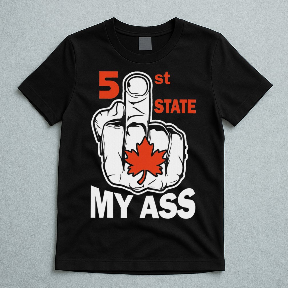 51st State My Ast Middlefinger Funny Canada Flag Patriotic T-Shirt