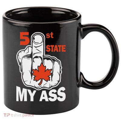 51st State My Ast Middlefinger Funny Canada Flag Patriotic 11oz C Handle Ceramic Mug