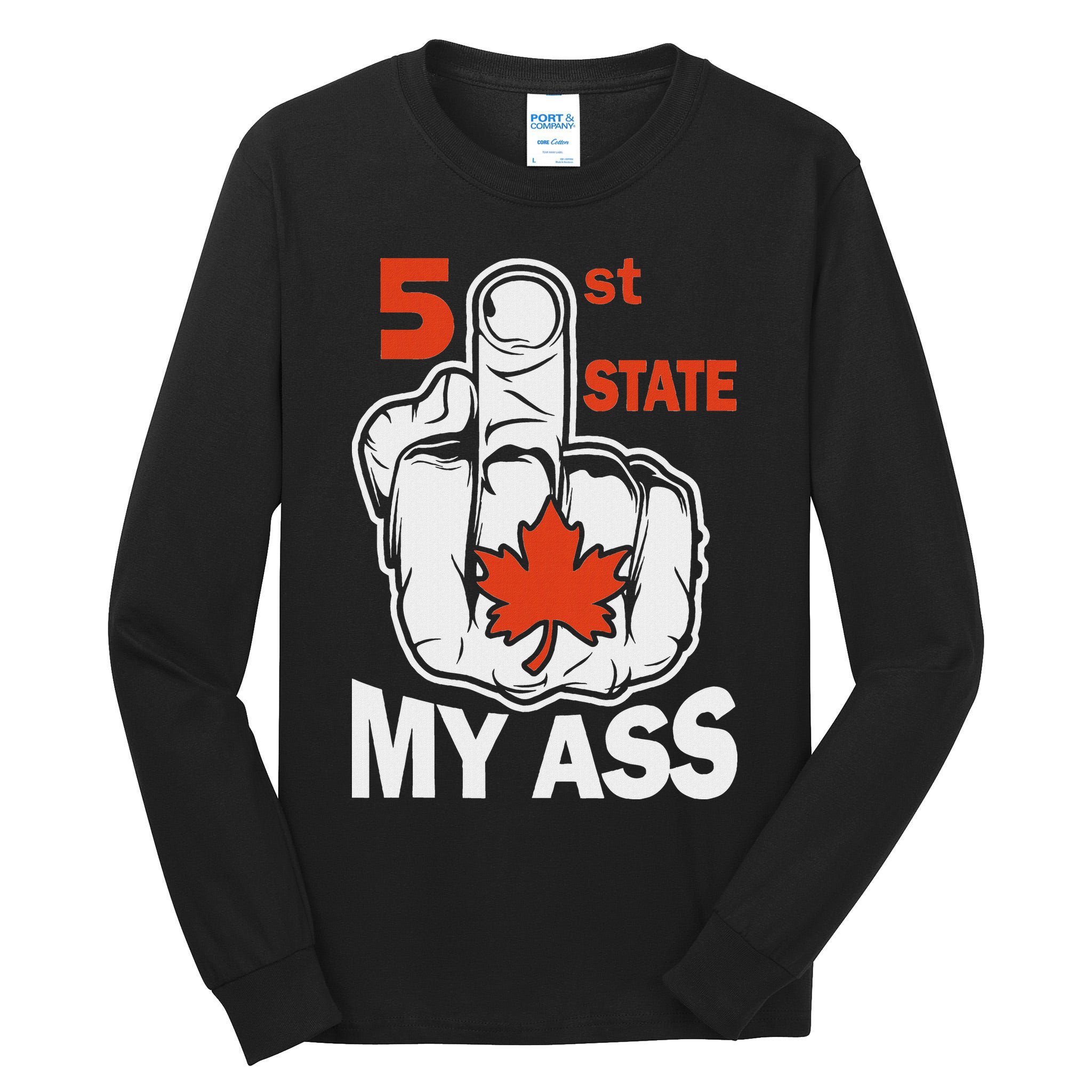 51st State My Ast Middlefinger Funny Canada Flag Patriotic Tall Long Sleeve T-Shirt