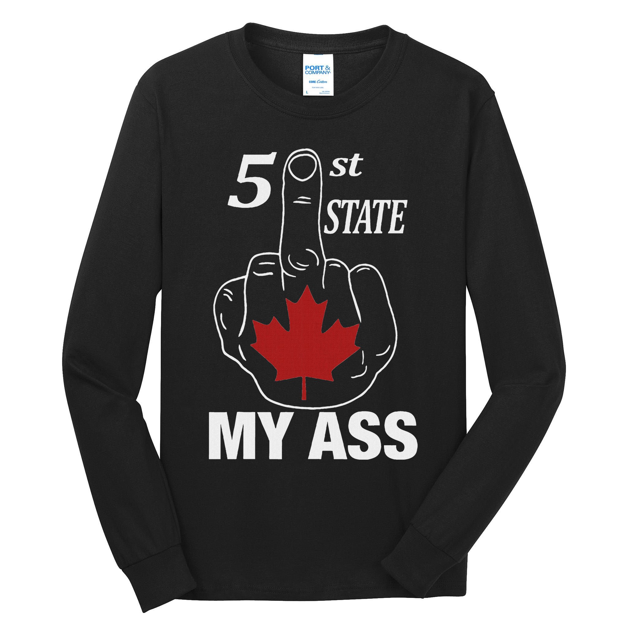 51 St State My Ass Funny Canada Middle Finger Tall Long Sleeve T-Shirt