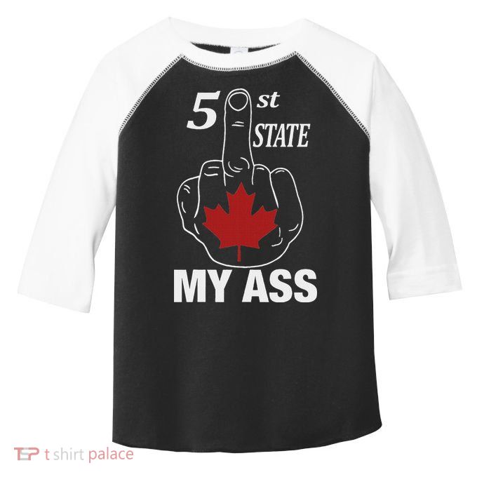 51 St State My Ass Funny Canada Middle Finger Toddler Fine Jersey T-Shirt