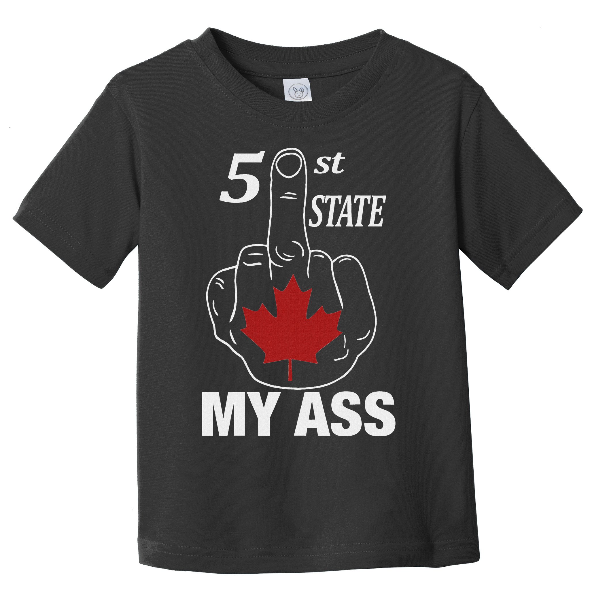 51 St State My Ass Funny Canada Middle Finger Toddler T-Shirt